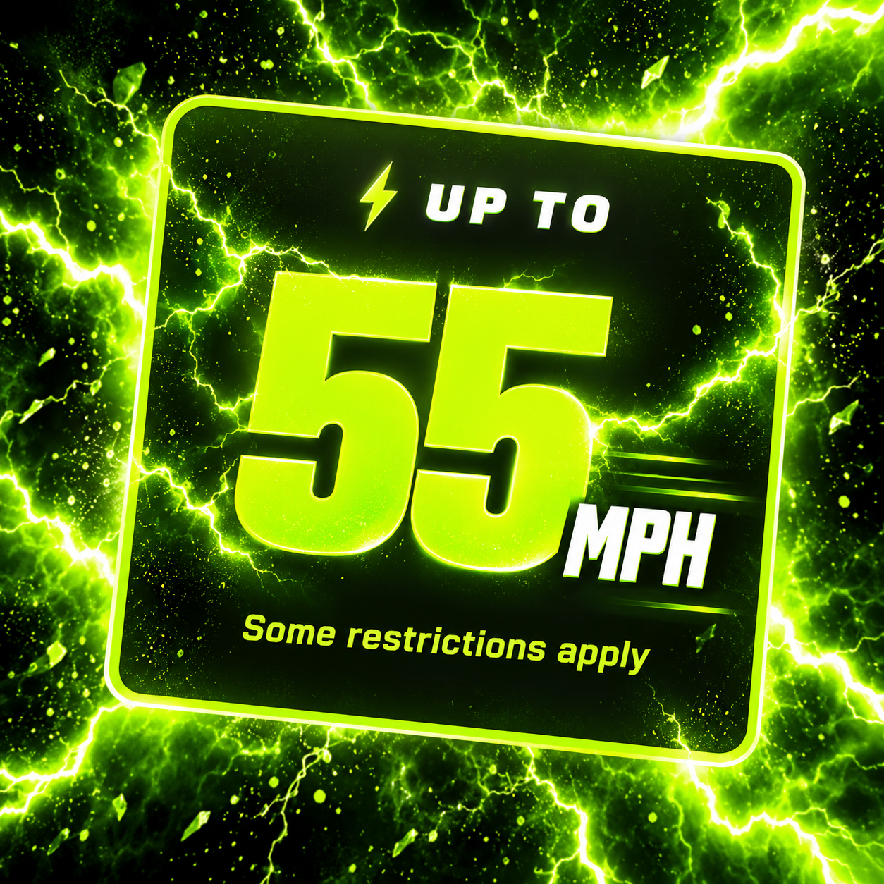 Up to 55 MPH. Some restrictions apply.